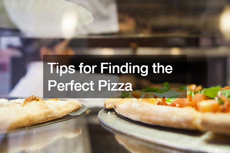 Tips for Finding the Perfect Pizza
