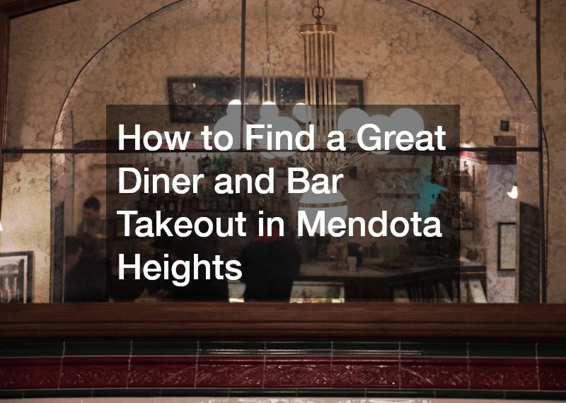 How to Find a Great Diner and Bar Takeout in Mendota Heights